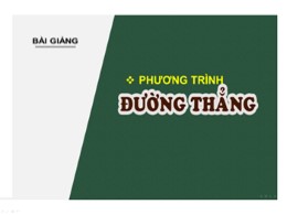 Bài giảng Hình học Khối 10 - Chương III - Bài 1: Phương trình đường thẳng