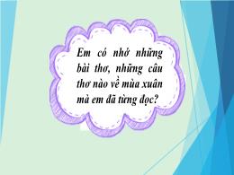 Bài giảng môn Ngữ Văn Lớp 10 sách Kết nối tri thức - Bài 2: Mùa xuân chín