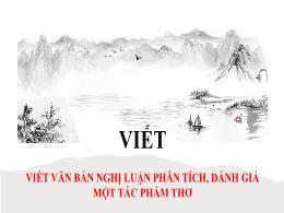 Bài giảng môn Ngữ Văn Lớp 10 sách Kết nối tri thức - Bài 2: Viết văn bản Nghị luận phân tích. Đánh giá một tác phẩm Thơ