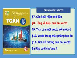 Bài giảng môn Toán Lớp 10 sách Kết nối tri thức - Chương IV - Bài 8: Tổng và hiệu của hai Vecto